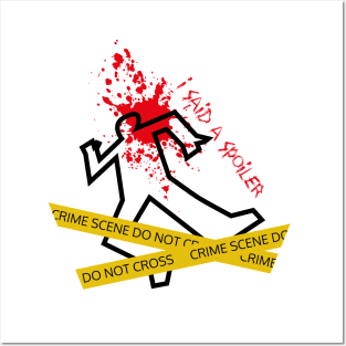 I said a Spoiler (funny crime scene) Posters and Art